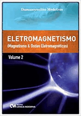 Eletromagnetismo - Vol.2 - Magnetismo E Ondas Magneticas