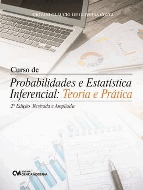 Curso De Probabilidade E Estatistica Inferencial - Teoria E Pratica 2Ed