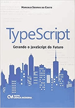 Typescript – Gerando O Javascript Do Futuro