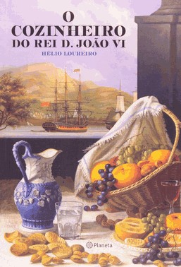 O Cozinheiro Do Rei D.João Vi