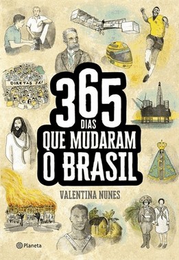 365 Dia Que Mudaram O Brasil 365 Dia Que Mudaram O Brasil