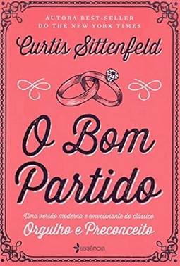 O Bom Partido: Uma Versao Moderna E Emocionante Do Classico Orgulho E Preconceito