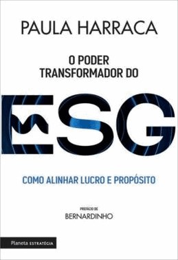 O Poder Transformador Do Esg - Como Alinhar Lucro E Proposito