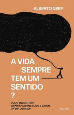 A Vida Sempre Tem Um Sentido? - Como Encontrar Significado Nos Altos E Baixos Da Sua Jornada A Vida Sempre Tem Um Sentido? - Como Encontrar Significado Nos Altos E Baixos Da Sua Jornada