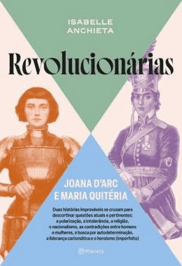 Revolucionarias - Joana D'Arc E Maria Quiteria