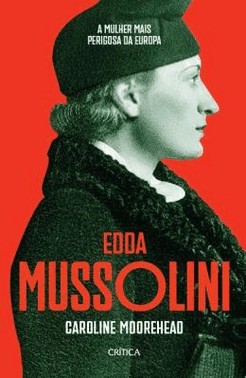 Edda Mussolini - A Mulher Mais Perigosa Da Europa