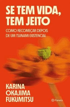 Se Tem Vida, Tem Jeito - Como Recomecar Depois De Um Tsunami Existencial