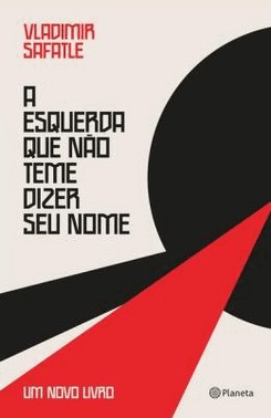 A Esquerda Que Nao Teme Dizer Seu Nome - Um Novo Livro