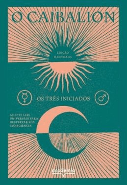 O Caibalion - As Sete Leis Universais Para Despertar Sua Consciencia