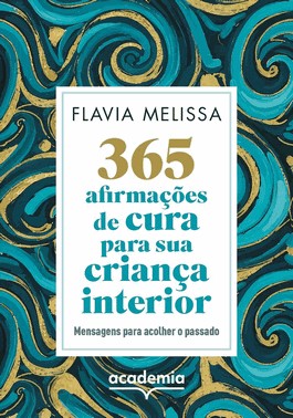 365 Afirmações De Cura Para Sua Criança Interior