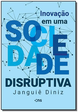 Inovacao Em Uma Sociedade Disruptiva