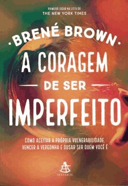 A Coragem De Ser Imperfeito