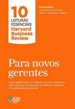 Para Novos Gerentes (10 Leituras Essenciais - Hbr) - O Que Significa Estar No Comando, Os Mitos E Eq