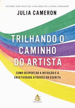 Trilhando O Caminho Do Artista - Como Despertar A Intuicao E A Criatividade Atraves Da Escrita