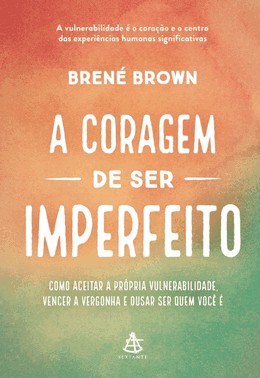 A Coragem De Ser Imperfeito