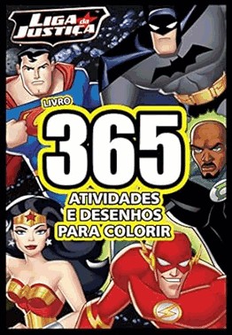 Liga Da Justica - Livro 365 Atividade E Desenho Para Colorir