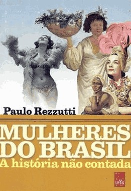 Mulheres Do Brasil - A Historia Nao Contada