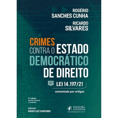 Crimes Contra O Estado Democratico De Direito - Lei 14197/21 Comentada Por Artigos - (03Ed/25)