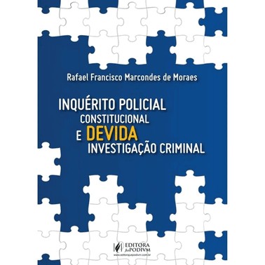 Inquerito Policial Constitucional E Devida Investigacao Criminal - 01Ed/25