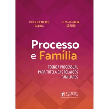 Processo E Familia - Tecnica Processual Para Tutela Das Relacoes Familiares - (01Ed/25)