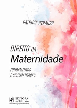 Direito Da Maternidade: Fundamentos E Sistematizacao (2026)