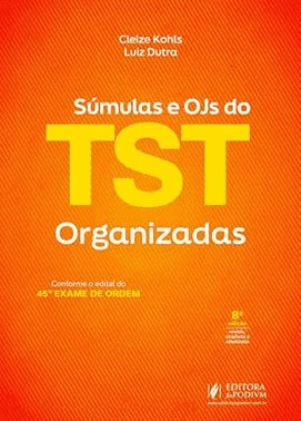 Sumulas E Ojs Do Tst Organizadas - 45º Exame De Ordem