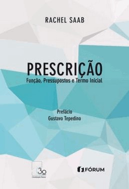 Prescricao - Funcao, Pressupostos E Termo Inicial