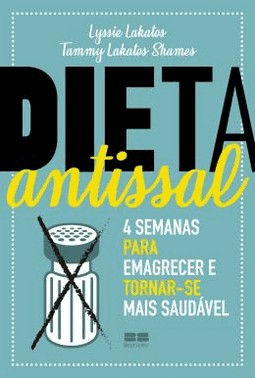 Dieta Antissal: 4 Semanas Para Emagrecer E Tornar-Se Mais Saudavel