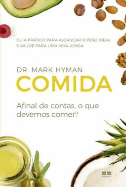 Comida: Afinal De Contas, O Que Devemos Comer?