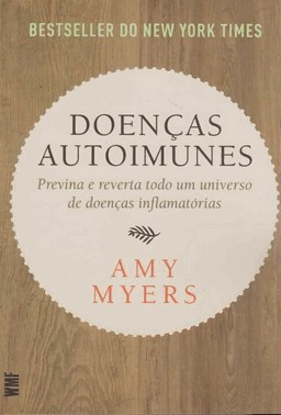 Doencas Autoimunes - Previna E Reverta Todo Um Universo De Doencas Inflamatorias