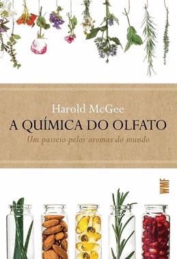 A Quimica Do Olfato - Um Passeio Pelos Aromas Do Mundo