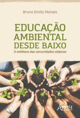 Educacao Ambiental Desde Baixo - O Cotidiano Das Comunidades Utopicas
