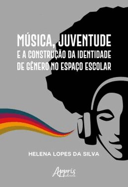 Musica, Juventude E A Construcao Da Identidade De Genero No Espaco Escolar