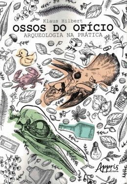 Ossos Do Oficio: Arqueologia Na Pratica