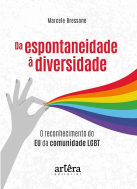 Da Espontaneidade A Diversidade: O Reconhecimento Do Eu Da Comunidade Lgbt