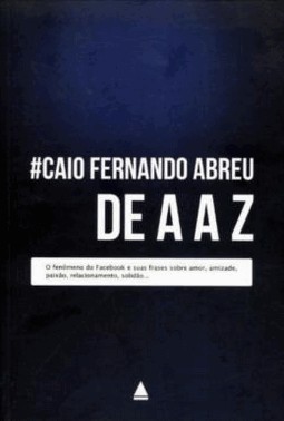 Caio Fernando Abreu De A A Z