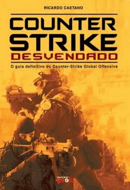 Counter-Strike Desvendado - O Guia Definitivo Do Counter-Strike Global Offensive