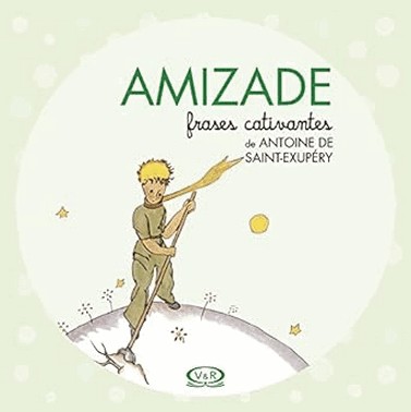 Amizade - Frases Cativantes De Antoine De Saint-Exupery