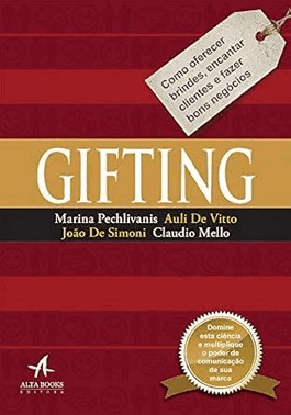Gifting: Como Oferecer Brindes, Encantar Clientes E Fazer Bons Negocios