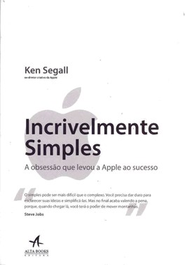 Incrivelmente Simples - A Obsessao Que Levou A Apple Ao Sucesso