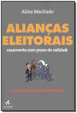 Aliancas Eleitorais - Casamento Com Prazo De Validade