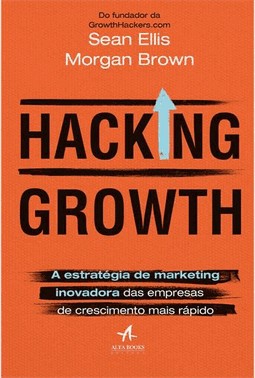 Hacking Growth - A Estrategia De Marketing Inovadora Das Empresas