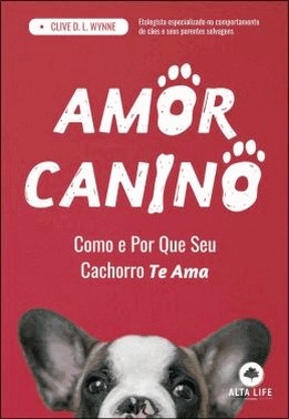 Amor Canino - Como E Por Que Seu Cachorro Te Ama