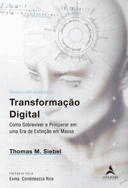 Transformacao Digital - Como Sobreviver E Prosperar Em Uma Era De Extincao Em Massa