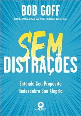 Sem Distracoes - Entenda Seu Proposito, Redescubra Sua Alegria