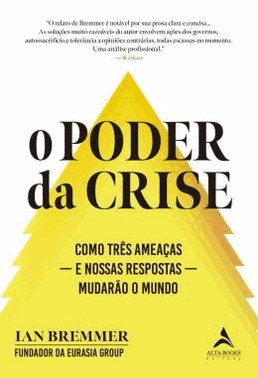 O Poder Da Crise - Como Tres Ameacas — E Nossas Respostas — Mudarao O Mundo