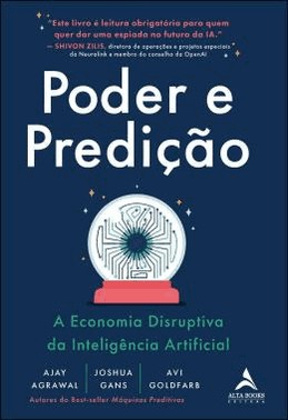 Poder E Predicao - A Economia Disruptiva Da Inteligencia Artificial