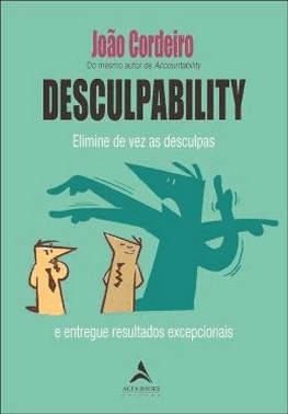 Desculpability - Elimine De Vez As Desculpas E Entregue Resultados Excepcionais