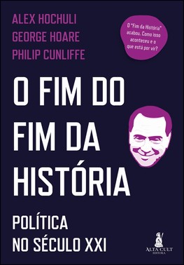 O Fim Do Fim Da Historia - Politica No Seculo Xxi