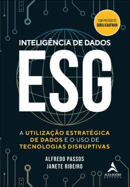 Inteligencia De Dados Esg - A Utilizacao Estrategica De Dados E O Uso De Tecnologias Disruptivas